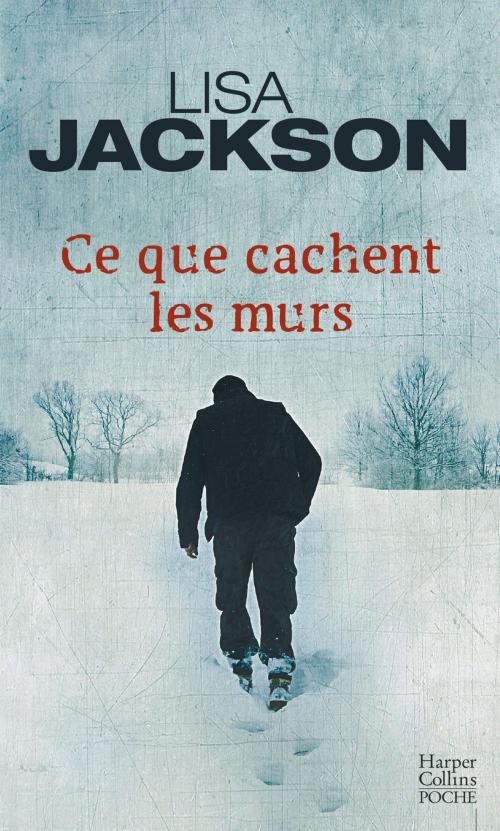 Cover of the book Ce que cachent les murs by Lisa Jackson, HarperCollins