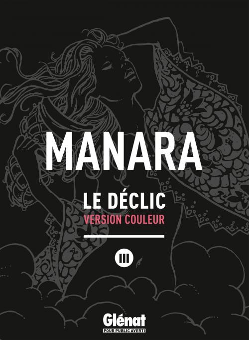 Cover of the book Le déclic - Tome 03 - NE couleur by Milo Manara, Glénat BD