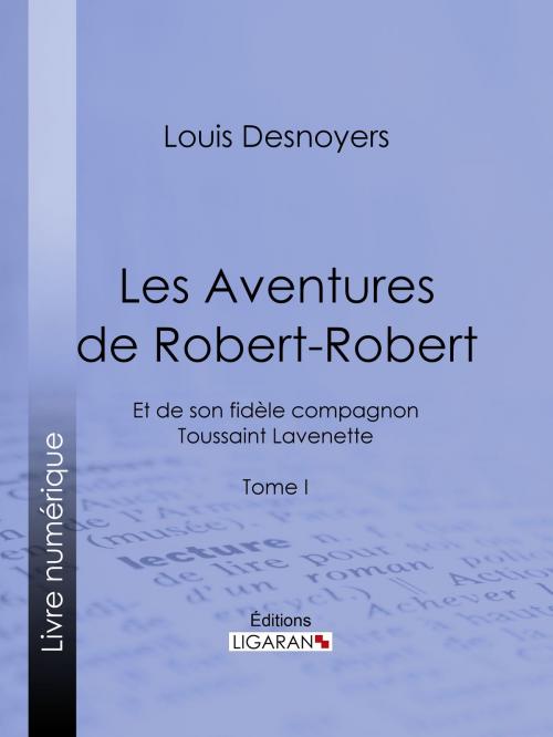 Cover of the book Les Aventures de Robert-Robert by Louis Desnoyers, Ligaran, Ligaran