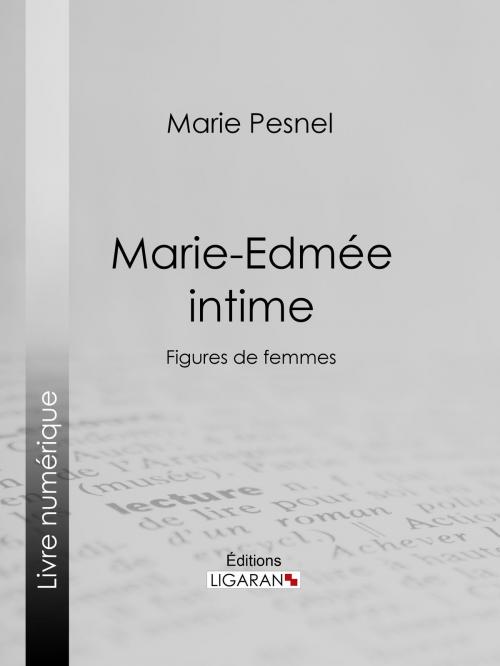 Cover of the book Marie-Edmée intime by Marie Pesnel, Ligaran, Ligaran