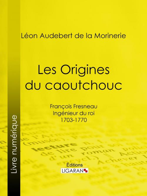 Cover of the book Les Origines du caoutchouc by Léon Audebert de La Morinerie, Ligaran, Ligaran