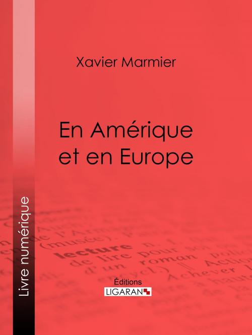 Cover of the book En Amérique et en Europe by Xavier Marmier, Ligaran, Ligaran