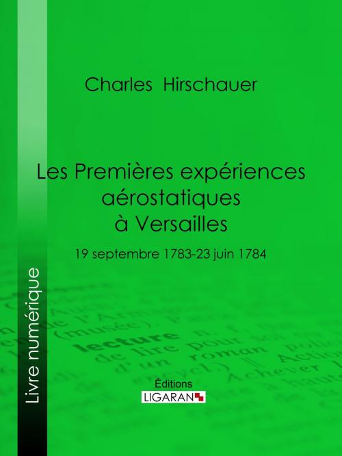 Cover of the book Les Premières Expériences aérostatiques à Versailles by Charles Hirschauer, Ligaran, Ligaran
