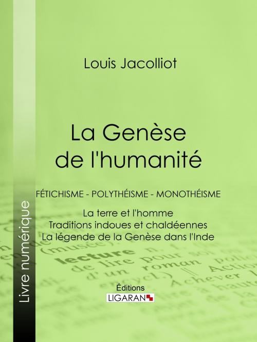 Cover of the book La Genèse de l'humanité by Louis Jacolliot, Ligaran, Ligaran