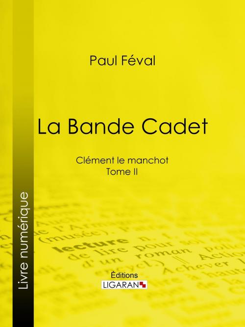 Cover of the book La Bande Cadet by Paul Féval, Ligaran, Ligaran
