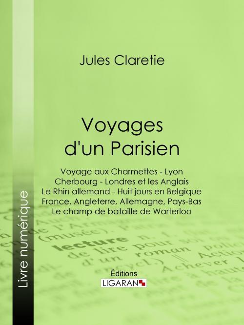 Cover of the book Voyages d'un Parisien by Jules Claretie, Ligaran, Ligaran