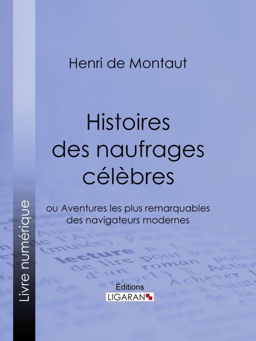 Cover of the book Histoires des naufrages célèbres by Henry de Montaut, Ligaran, Ligaran