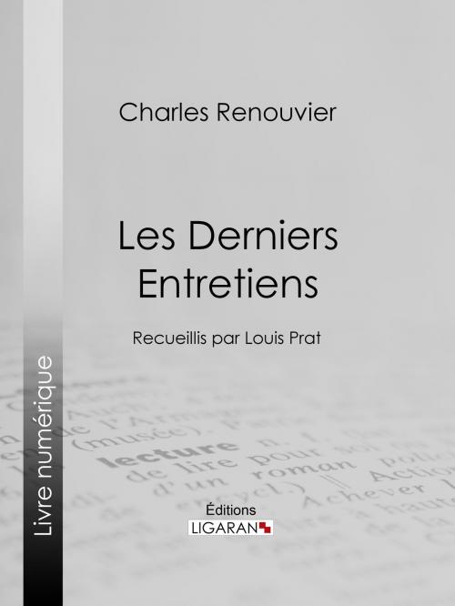 Cover of the book Les Derniers Entretiens by Charles Renouvier, Louis Prat, Ligaran, Ligaran
