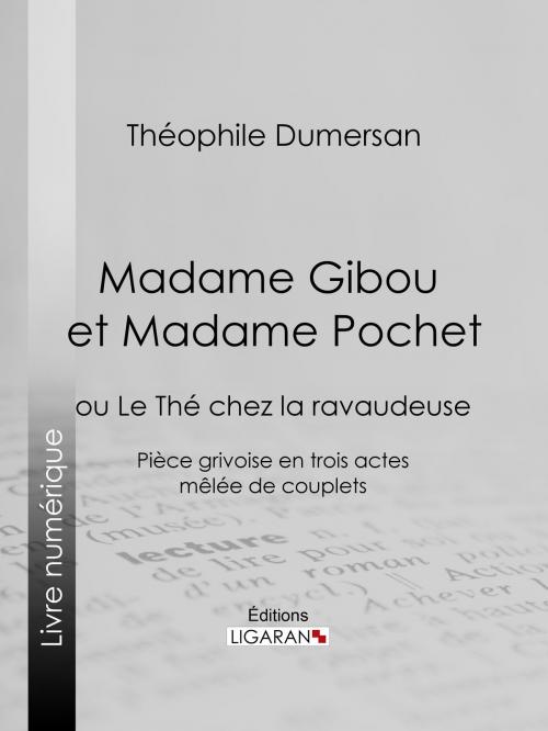 Cover of the book Madame Gibou et Madame Pochet by Théophile Marion Dumersan, Ligaran, Ligaran