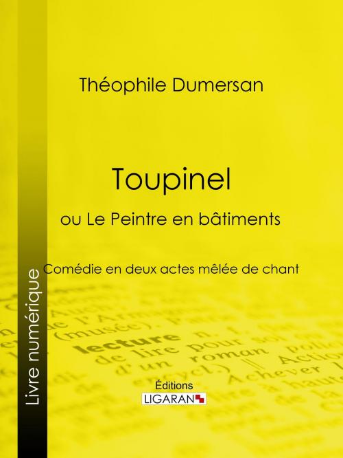 Cover of the book Toupinel by Théophile Marion Dumersan, Ligaran, Ligaran