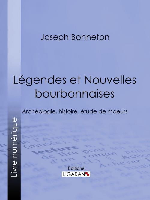 Cover of the book Légendes et nouvelles bourbonnaises by Joseph Bonneton, Théodore de Banville, Ligaran, Ligaran