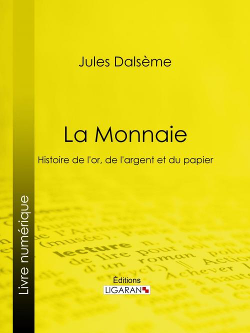 Cover of the book La Monnaie by Jules Dalsème, Ligaran, Ligaran