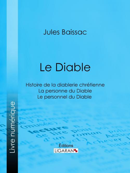 Cover of the book Le Diable by Jules Baissac, Ligaran, Ligaran