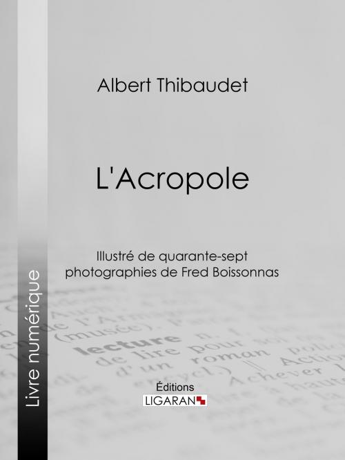 Cover of the book L'Acropole by Albert Thibaudet, Ligaran, Ligaran