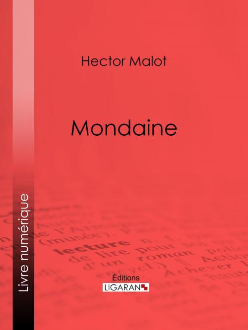 Cover of the book Mondaine by Hector Malot, Ligaran, Ligaran
