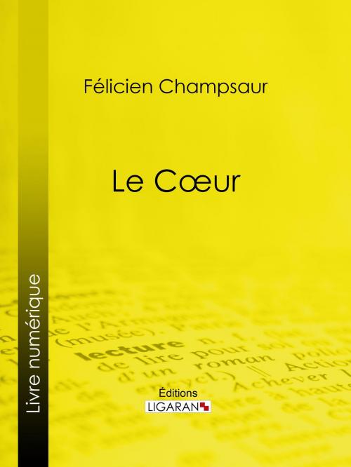 Cover of the book Le Coeur by Félicien Champsaur, Ligaran, Ligaran