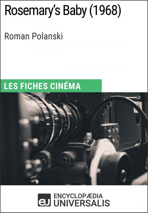 Cover of the book Rosemary's Baby de Roman Polanski by Encyclopaedia Universalis, Encyclopaedia Universalis