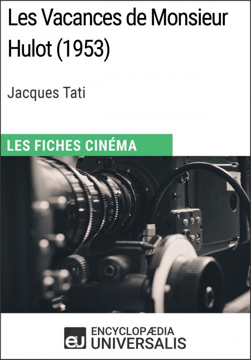 Cover of the book Les Vacances de Monsieur Hulot de Jacques Tati by Encyclopaedia Universalis, Encyclopaedia Universalis