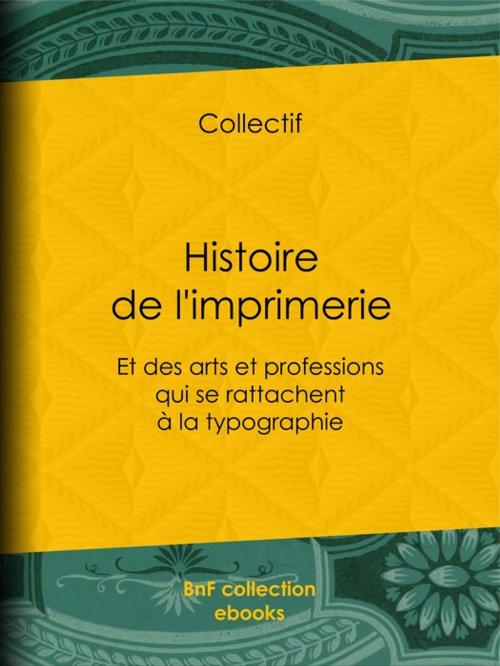 Cover of the book Histoire de l'imprimerie by Ferdinand Seré, Paul Lacroix, Édouard Fournier, BnF collection ebooks
