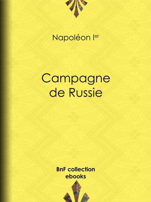 Cover of the book Campagne de Russie by Napoléon Ier, BnF collection ebooks