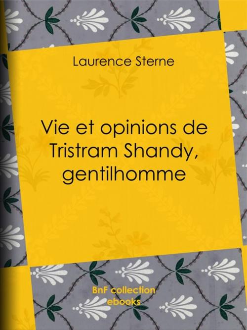 Cover of the book Vie et opinions de Tristram Shandy, gentilhomme by Léon de Wailly, Laurence Sterne, BnF collection ebooks