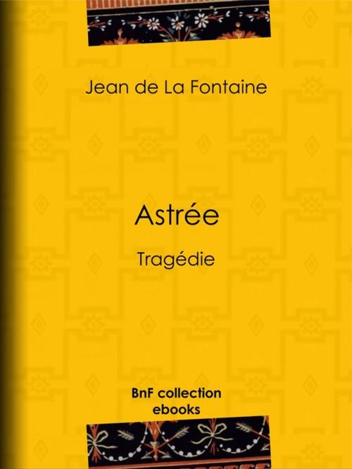 Cover of the book Astrée by Jean de la Fontaine, BnF collection ebooks