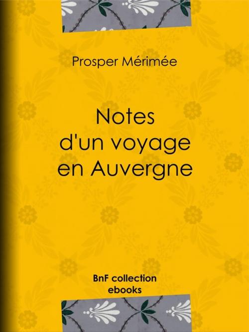 Cover of the book Notes d'un voyage en Auvergne by Prosper Mérimée, BnF collection ebooks