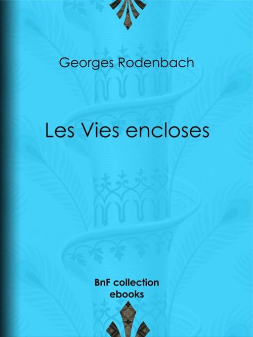Cover of the book Les Vies encloses by Georges Rodenbach, BnF collection ebooks