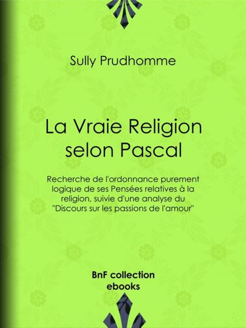 Cover of the book La Vraie Religion selon Pascal by Sully Prudhomme, BnF collection ebooks