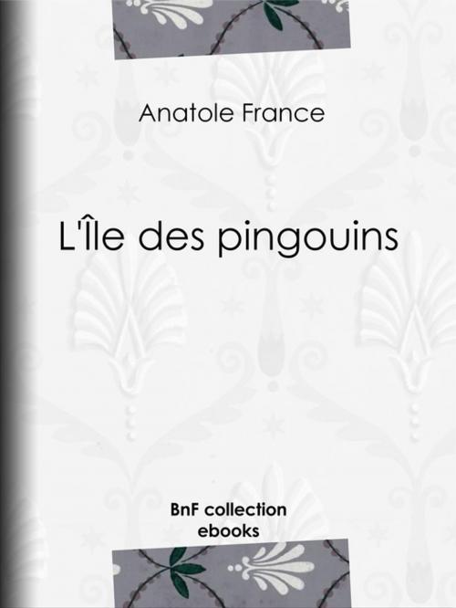 Cover of the book L'Île des pingouins by Anatole France, BnF collection ebooks