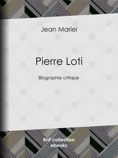 Cover of the book Pierre Loti by Jean Mariel, BnF collection ebooks