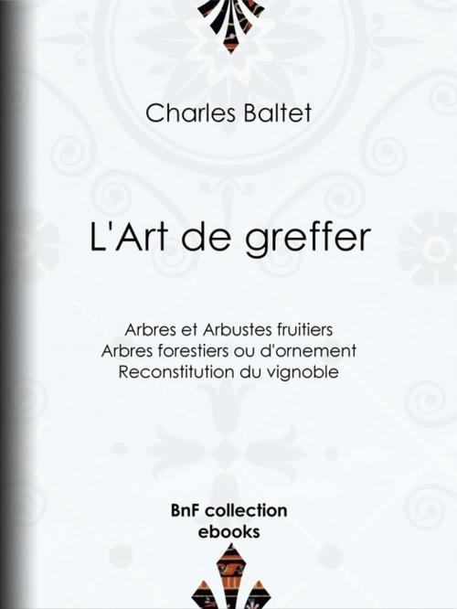 Cover of the book L'Art de greffer by Charles Baltet, BnF collection ebooks