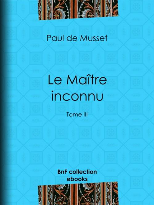 Cover of the book Le Maître inconnu by Paul de Musset, BnF collection ebooks