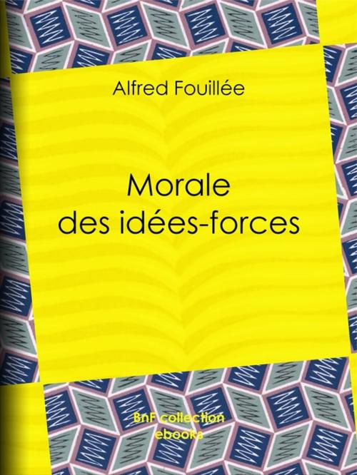 Cover of the book Morale des idées-forces by Alfred Fouillée, BnF collection ebooks