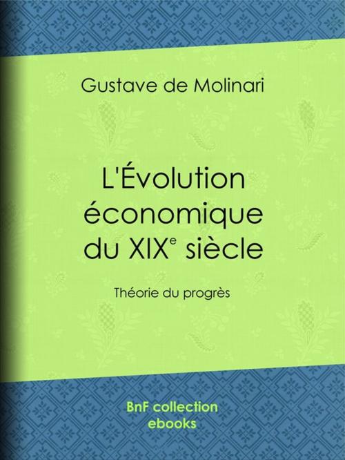 Cover of the book L'Évolution économique du dix-neuvième siècle by Gustave de Molinari, BnF collection ebooks
