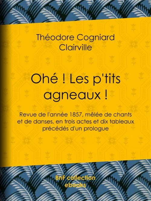 Cover of the book Ohé ! Les p'tits agneaux ! by Théodore Cogniard, Clairville, BnF collection ebooks