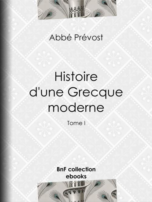Cover of the book Histoire d'une Grecque moderne by E.-P. Milio, Abbé Prévost, BnF collection ebooks