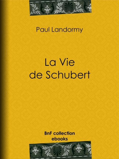Cover of the book La Vie de Schubert by Paul Landormy, BnF collection ebooks
