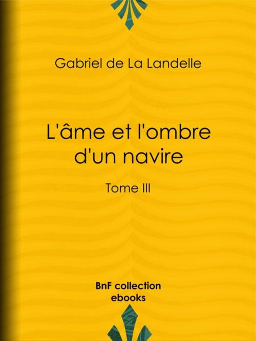 Cover of the book L'Âme et l'Ombre d'un navire by Gabriel de la Landelle, BnF collection ebooks