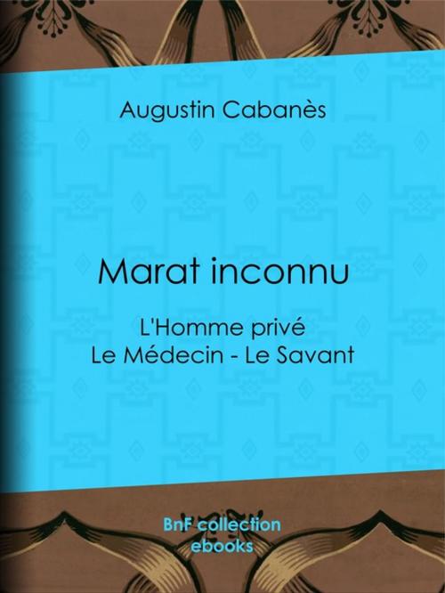 Cover of the book Marat inconnu by Augustin Cabanès, BnF collection ebooks