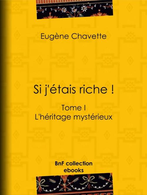 Cover of the book Si j'étais riche ! by Eugène Chavette, BnF collection ebooks