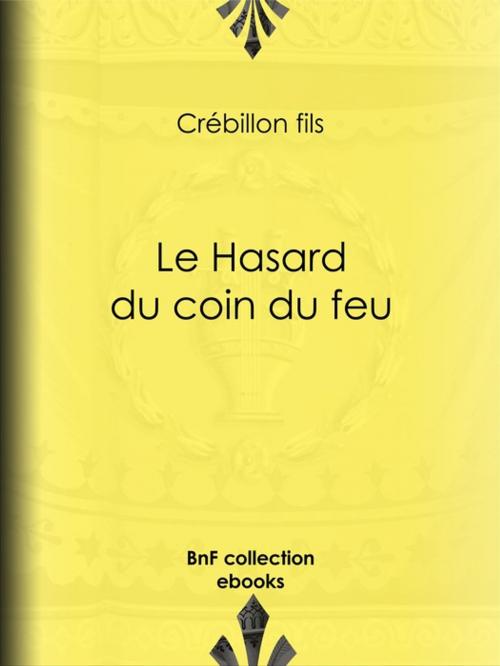 Cover of the book Le Hasard du coin du feu by Crébillon Fils, BnF collection ebooks