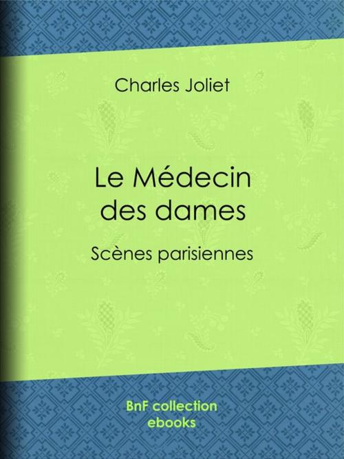 Cover of the book Le Médecin des dames by Charles Joliet, BnF collection ebooks