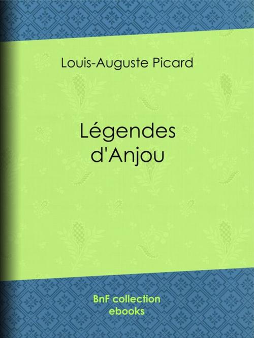 Cover of the book Légendes d'Anjou by Louis-Auguste Picard, BnF collection ebooks