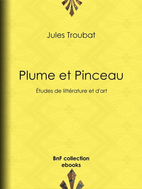 Cover of the book Plume et Pinceau by Jules Troubat, BnF collection ebooks