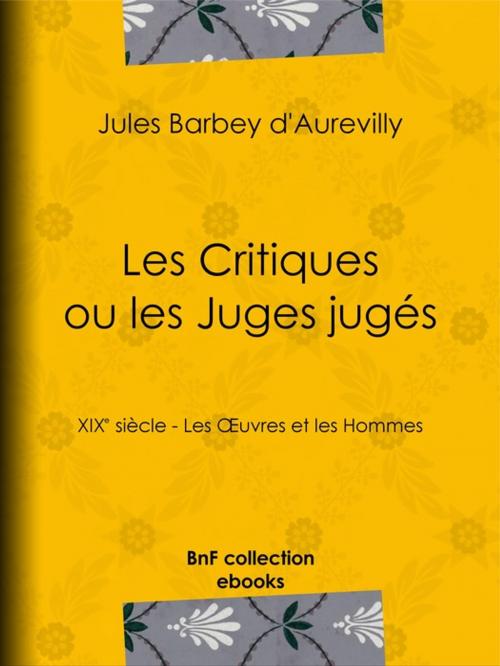 Cover of the book Les Critiques ou les Juges jugés by Jules Barbey d'Aurevilly, BnF collection ebooks