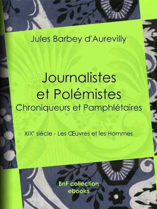 Cover of the book Journalistes et Polémistes - Chroniqueurs et Pamphlétaires by Jules Barbey d'Aurevilly, BnF collection ebooks