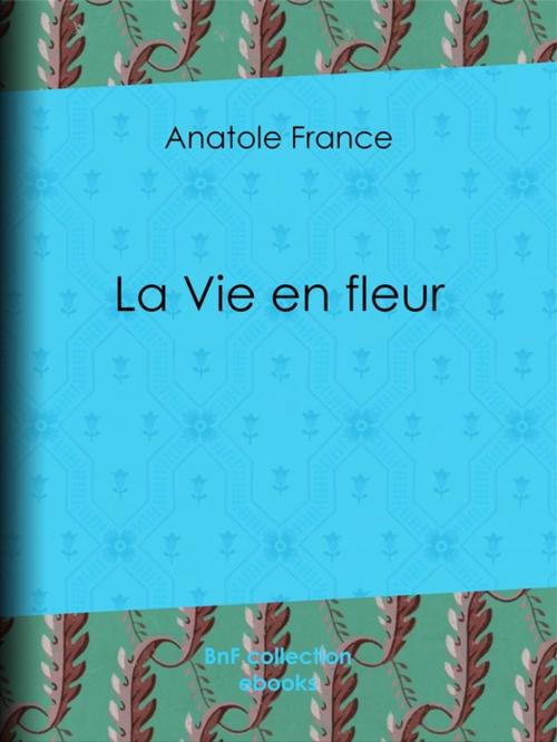 Cover of the book La Vie en fleur by Anatole France, BnF collection ebooks