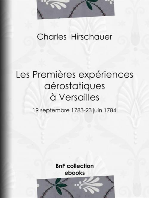 Cover of the book Les Premières Expériences aérostatiques à Versailles by Charles Hirschauer, BnF collection ebooks