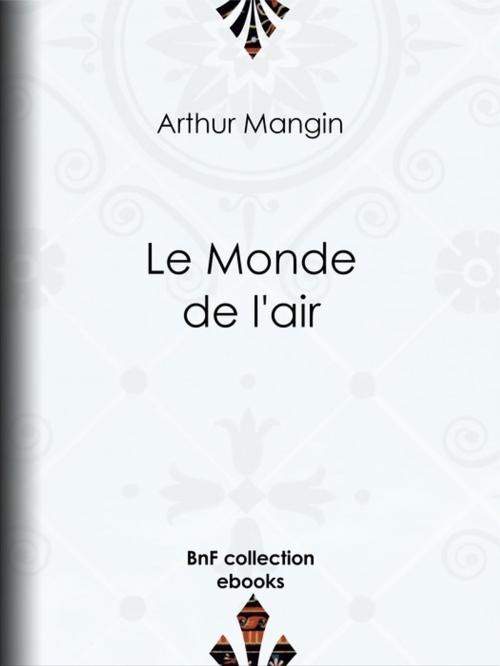 Cover of the book Le Monde de l'air by Arthur Mangin, BnF collection ebooks